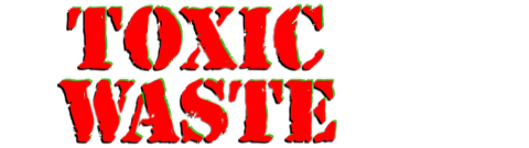 TOXIC WASTE